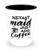 Funny Maid Shotglass Instant Maid Just Add Coffee