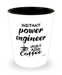 Funny Power Engineer Shotglass Instant Power Engineer Just Add Coffee