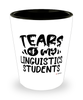 Funny Linguistics Professor Teacher Shotglass Tears Of My Linguistics Students