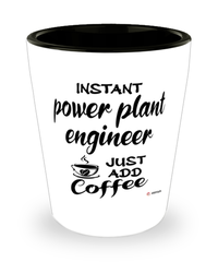 Funny Power Plant Engineer Shotglass Instant Power Plant Engineer Just Add Coffee