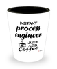 Funny Process Engineer Shotglass Instant Process Engineer Just Add Coffee