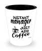 Funny Manager Shotglass Instant Manager Just Add Coffee