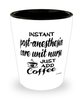 Funny Post-anesthesia Care Unit PACU Nurse Shotglass Instant Post-anesthesia Care Unit PACU Nurse Just Add Coffee