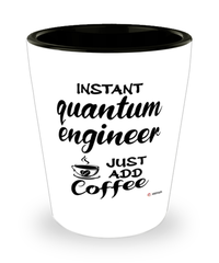 Funny Quantum Engineer Shotglass Instant Quantum Engineer Just Add Coffee