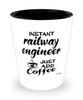 Funny Railway Engineer Shotglass Instant Railway Engineer Just Add Coffee