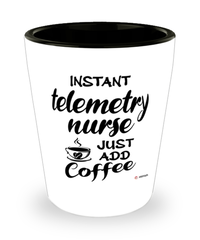 Funny Telemetry Nurse Shotglass Instant Telemetry Nurse Just Add Coffee