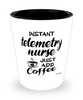 Funny Telemetry Nurse Shotglass Instant Telemetry Nurse Just Add Coffee