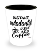 Funny Endodontist Shotglass Instant Endodontist Just Add Coffee