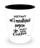 Funny Oral & Maxillofacial Surgeon Shotglass Instant Oral & Maxillofacial Surgeon Just Add Coffee