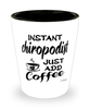 Funny Chiropodist Shotglass Instant Chiropodist Just Add Coffee