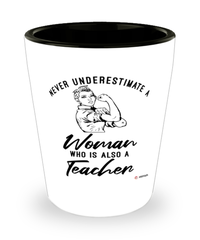 Teacher Shotglass Never Underestimate A Woman Who Is Also A Teacher Shot Glass