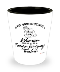 Foreign Language Teacher Shotglass Never Underestimate A Woman Who Is Also A Foreign Language Teacher Shot Glass