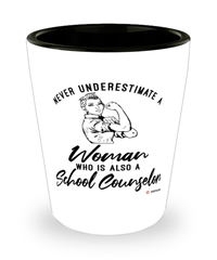 School Counselor Shotglass Never Underestimate A Woman Who Is Also A School Counselor Shot Glass