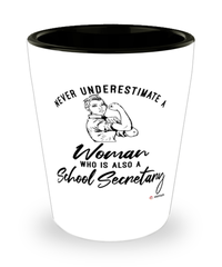 School Secretary Shotglass Never Underestimate A Woman Who Is Also A School Secretary Shot Glass
