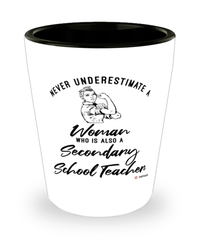 Secondary School Teacher Shotglass Never Underestimate A Woman Who Is Also A Secondary School Teacher Shot Glass