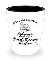 Speech Therapy Teacher Shotglass Never Underestimate A Woman Who Is Also A Speech Therapy Teacher Shot Glass