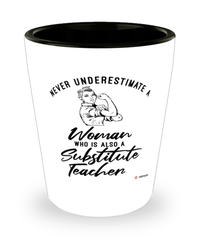 Substitute Teacher Shotglass Never Underestimate A Woman Who Is Also A Substitute Teacher Shot Glass