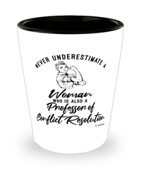 Professor of Conflict Resolution Shotglass Never Underestimate A Woman Who Is Also A Professor of Conflict Resolution Shot Glass