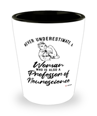 Professor of Neuroscience Shotglass Never Underestimate A Woman Who Is Also A Professor of Neuroscience Shot Glass