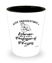 Professor of Physics Shotglass Never Underestimate A Woman Who Is Also A Professor of Physics Shot Glass