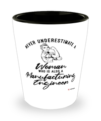 Manufacturing Engineer Shotglass Never Underestimate A Woman Who Is Also A Manufacturing Engineer Shot Glass