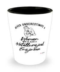 Metallurgical Engineer Shotglass Never Underestimate A Woman Who Is Also A Metallurgical Engineer Shot Glass