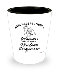 Nuclear Engineer Shotglass Never Underestimate A Woman Who Is Also A Nuclear Engineer Shot Glass