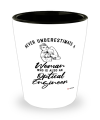 Optical Engineer Shotglass Never Underestimate A Woman Who Is Also An Optical Engineer Shot Glass