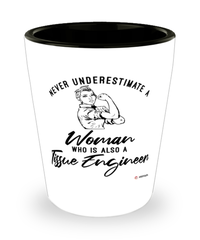 Tissue Engineer Shotglass Never Underestimate A Woman Who Is Also A Tissue Engineer Shot Glass