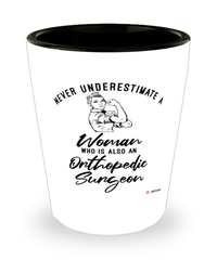 Orthopedic Surgeon Shotglass Never Underestimate A Woman Who Is Also An Orthopedic Surgeon Shot Glass