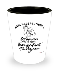 Transplant Surgeon Shotglass Never Underestimate A Woman Who Is Also A Transplant Surgeon Shot Glass