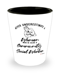 Community Social Worker Shotglass Never Underestimate A Woman Who Is Also A Community Social Worker Shot Glass