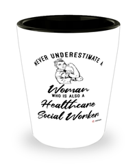 Healthcare Social Worker Shotglass Never Underestimate A Woman Who Is Also A Healthcare Social Worker Shot Glass