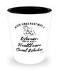 Healthcare Social Worker Shotglass Never Underestimate A Woman Who Is Also A Healthcare Social Worker Shot Glass