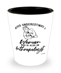 Anthropologist Shotglass Never Underestimate A Woman Who Is Also An Anthropologist Shot Glass