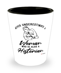 Historian Shotglass Never Underestimate A Woman Who Is Also A Historian Shot Glass