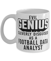 Funny Football Data Analyst Mug Evil Genius Cleverly Disguised As A Football Data Analyst Coffee Cup 11oz 15oz White