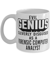 Funny Forensic Computer Analyst Mug Evil Genius Cleverly Disguised As A Forensic Computer Analyst Coffee Cup 11oz 15oz White