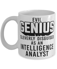 Funny Intelligence Analyst Mug Evil Genius Cleverly Disguised As An Intelligence Analyst Coffee Cup 11oz 15oz White
