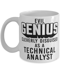 Funny Technical Analyst Mug Evil Genius Cleverly Disguised As A Technical Analyst Coffee Cup 11oz 15oz White