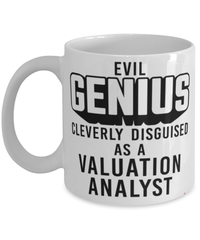 Funny Valuation Analyst Mug Evil Genius Cleverly Disguised As A Valuation Analyst Coffee Cup 11oz 15oz White