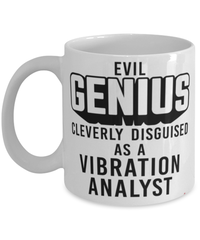 Funny Vibration Analyst Mug Evil Genius Cleverly Disguised As A Vibration Analyst Coffee Cup 11oz 15oz White