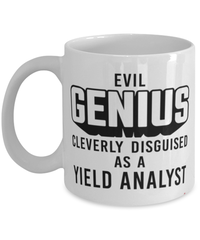 Funny Yield Analyst Mug Evil Genius Cleverly Disguised As A Yield Analyst Coffee Cup 11oz 15oz White