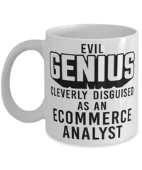 Funny eCommerce Analyst Mug Evil Genius Cleverly Disguised As An ECommerce Analyst Coffee Cup 11oz 15oz White