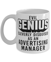 Funny Advertising Manager Mug Evil Genius Cleverly Disguised As An Advertising Manager Coffee Cup 11oz 15oz White