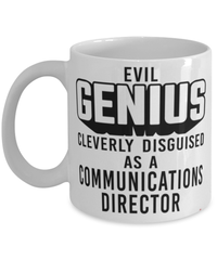 Funny Communications Director Mug Evil Genius Cleverly Disguised As A Communications Director Coffee Cup 11oz 15oz White