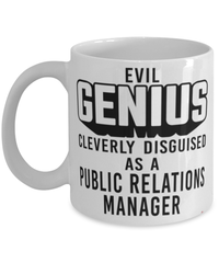 Funny Public Relations PR  Manager Mug Evil Genius Cleverly Disguised As A Public Relations PR  Manager Coffee Cup 11oz 15oz White