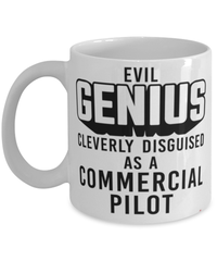 Funny Commercial Pilot Mug Evil Genius Cleverly Disguised As A Commercial Pilot Coffee Cup 11oz 15oz White