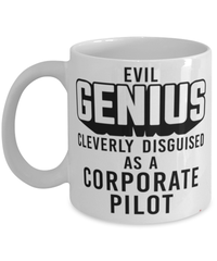 Funny Corporate Pilot Mug Evil Genius Cleverly Disguised As A Corporate Pilot Coffee Cup 11oz 15oz White