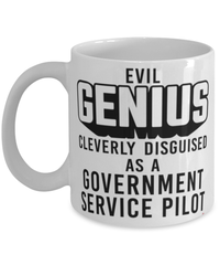 Funny Government Service Pilot Mug Evil Genius Cleverly Disguised As A Government Service Pilot Coffee Cup 11oz 15oz White